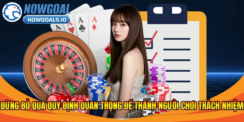 Đừng bỏ qua quy định quan trọng để thành người chơi trách nhiệm