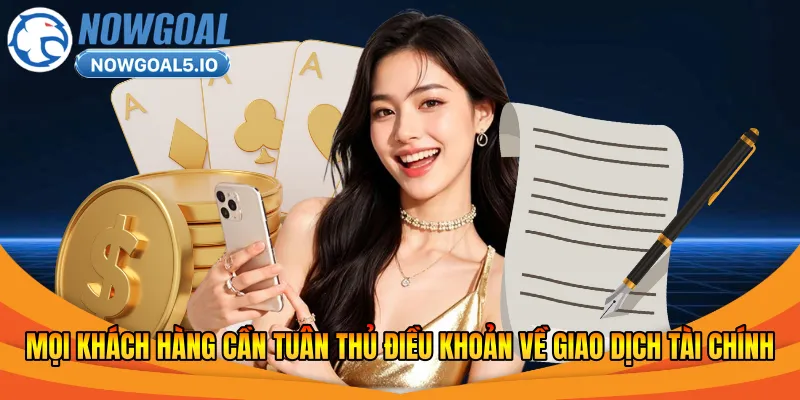 Mọi khách hàng cần tuân thủ điều khoản về giao dịch tài chính