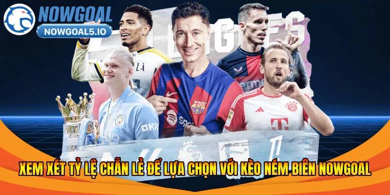Xem xét tỷ lệ chẵn lẻ để lựa chọn với kèo ném biên Nowgoal
